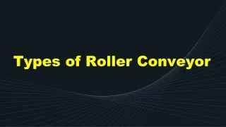 Types of Roller Conveyor