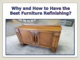 Why and How to Have the Best Furniture Refinishing?