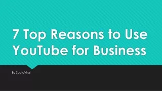 7 Top Reasons to Use YouTube for Business