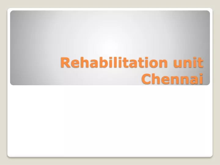rehabilitation unit chennai