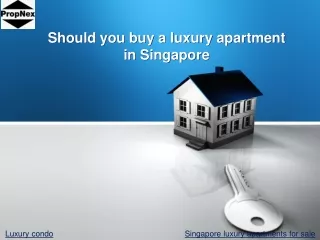 Should you buy a luxury apartment in Singapore