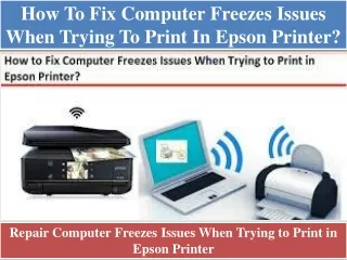 How To Fix Computer Freezes Issues When Trying to Print in Epson Printer?
