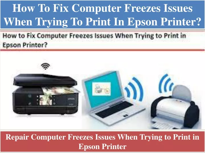 how to fix computer freezes issues when trying to print in epson printer