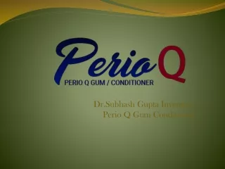 Why Use Perio Q Gum Conditioner?