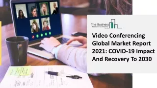 video conferencing global market report 2021