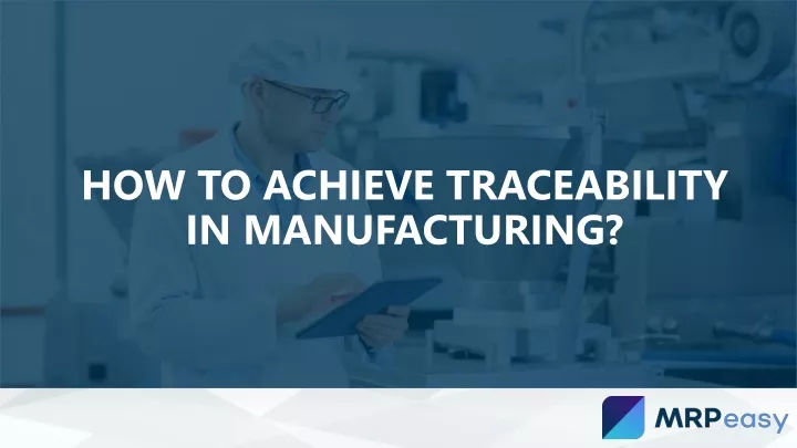 how to achieve traceability in manufacturing