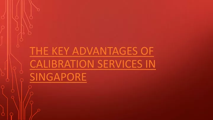 the key advantages of calibration services in singapore