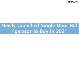 Newly Launched Single Door Refrigerator to Buy in 2021