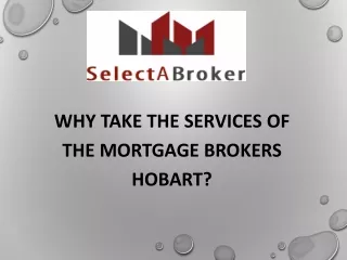 Why Take The Services Of The Mortgage Brokers Hobart?