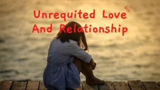 Unrequited Love And Relationship