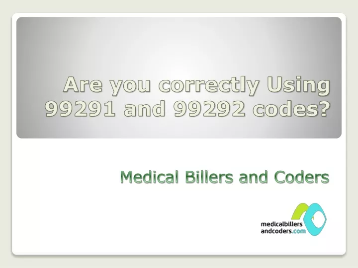 are you correctly using 99291 and 99292 codes