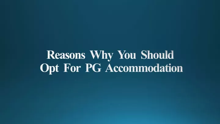 reasons why you should opt for pg accommodation