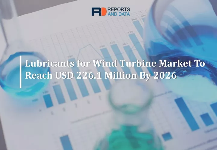 lubricants for wind turbine market to reach