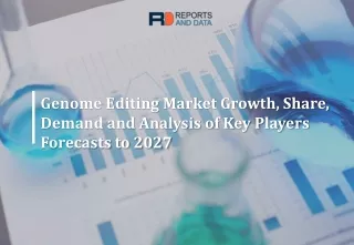 Genome Editing Market Trends, Development, Revenue, Demand and Forecast to 2027