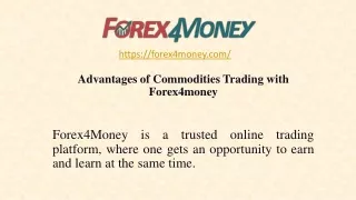 Advantages of Commodities Trading with Forex4money
