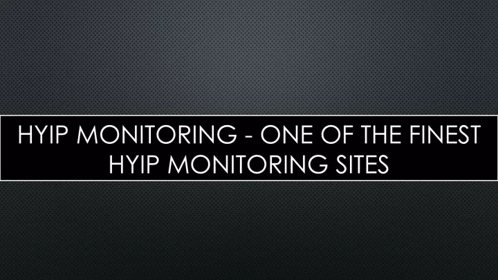 hyip monitoring one of the finest hyip monitoring sites