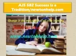 AJS 582 Success Is a Tradition/newtonhelp.com - slide 1