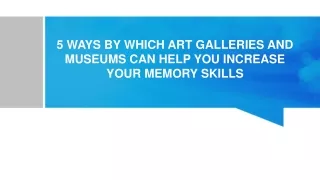 5 ways by which art galleries and museums can help you increase your memory skills