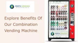 Explore Benefits Of Our Combination Vending Machine