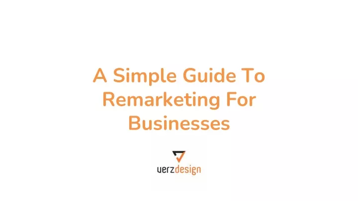 a simple guide to remarketing for businesses