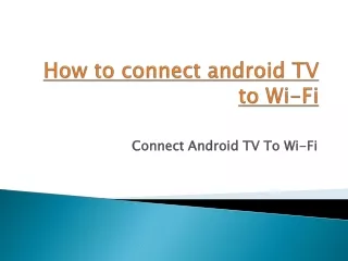 How to connect android TV to Wi-Fi