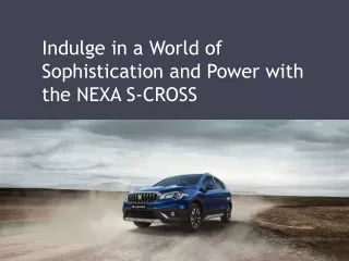 Indulge in a World of Sophistication and Power with the NEXA S-CROSS