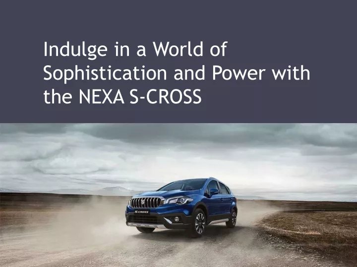 indulge in a world of sophistication and power with the nexa s cross