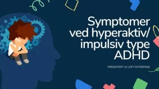 Symptomer ved hyperaktiv impulsiv type ADHD