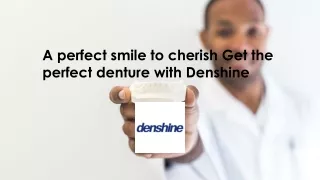 A perfect smile to cherish: Get the perfect denture with Denshine