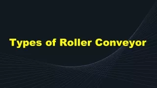 3 Types of Roller Conveyor