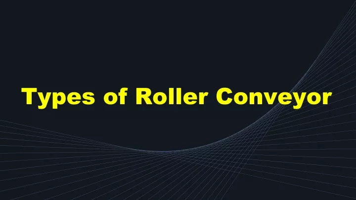 types of roller conveyor