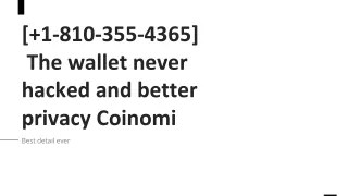 [ 1-810-355-4365]  The wallet never hacked and better privacy Coinomi