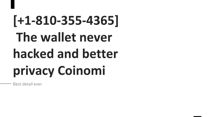 1 810 355 4365 the wallet never hacked and better privacy coinomi