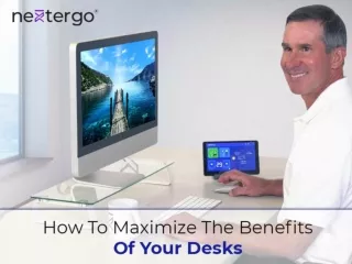 How To Maximize The Benefits Of Your Desks