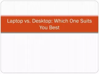 laptop vs desktop which one suits you best