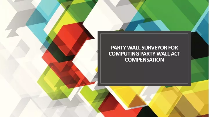 party wall surveyor for computing party wall act compensation