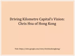 driving kilometre capital s vision chris