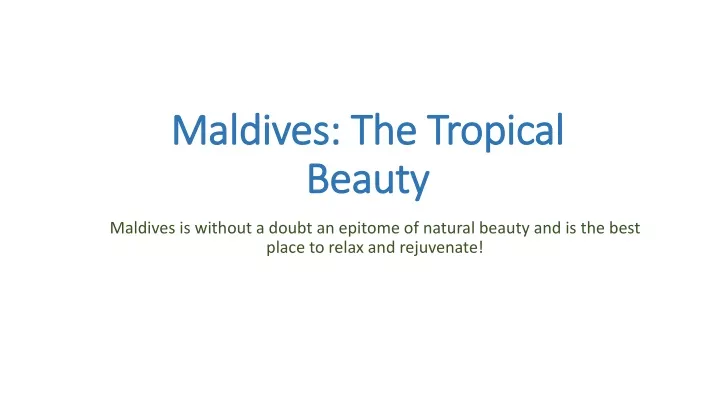 maldives the tropical beauty