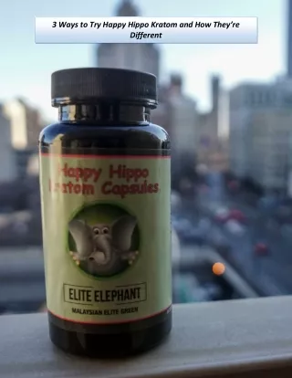 3 Ways to Try Happy Hippo Kratom and How They’re Different