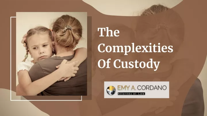 the complexities of custody