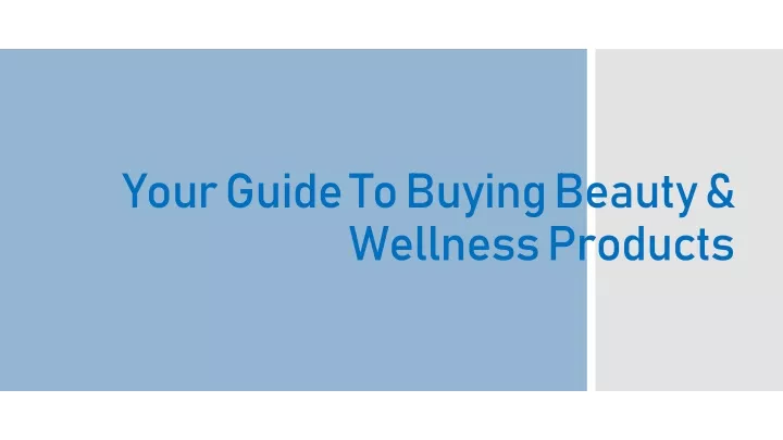 your guide to buying beauty wellness products