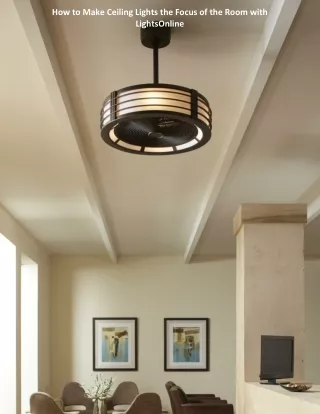 how to make ceiling lights the focus of the room