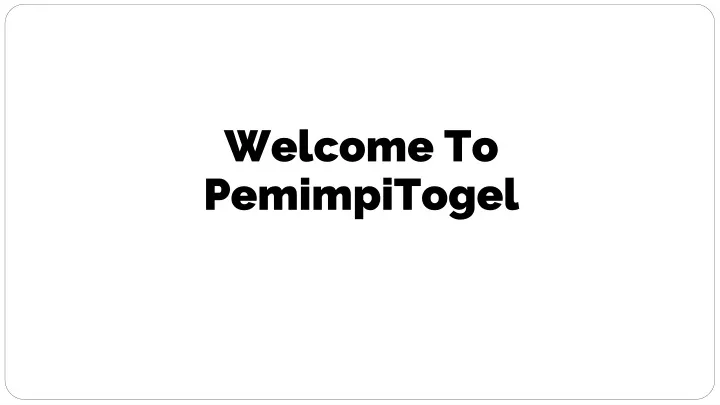 welcome to pemimpitogel