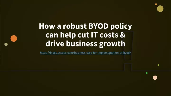 how a robust byod policy can help cut it costs drive business growth