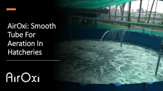 airoxi smooth tube for aeration in hatcheries