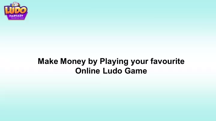 make money by playing your favourite online ludo