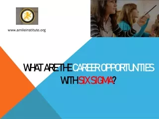 What are the career opportunities with Six Sigma?