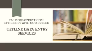 enhance operational efficiency with outsourced offline data entry services