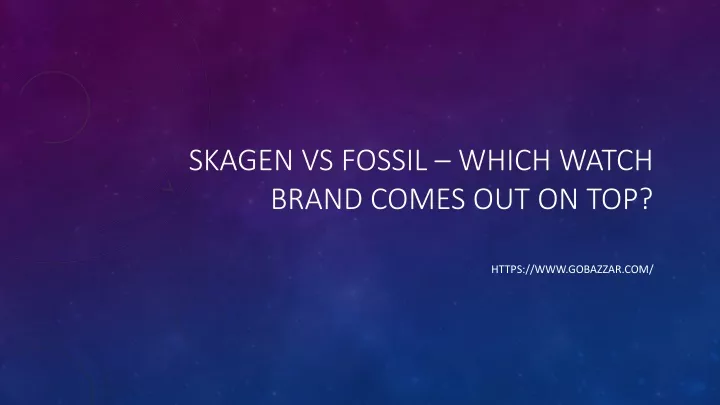 skagen vs fossil which watch brand comes