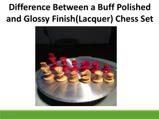 Difference Between a Buff Polished and Glossy Finish(Lacquer) Chess Set